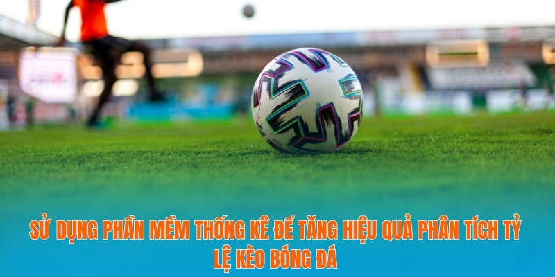 Phân Tích Tỷ Lệ Kèo Bóng Đá Để Tối Ưu Cơ Hội Thắng Cược 3 Sử dụng phần mềm thống kê để tăng hiệu quả phân tích tỷ lệ kèo bóng đá