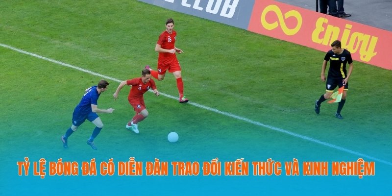 Tỷ Lệ Bóng Đá – Trang Thông Tin Bóng Đá Dành Cho Dân Chơi 21 Tỷ lệ bóng đá có diễn đàn trao đổi kiến thức và kinh nghiệm