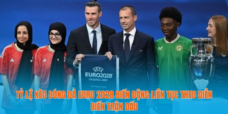 Cập Nhật Tỷ Lệ Kèo Bóng Đá Euro 2028 Mới Nhất Hôm Nay 2 Tỷ lệ kèo bóng đá Euro 2028 biến động liên tục theo diễn biến trận đấu