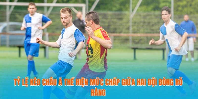 Tỷ Lệ Kèo Châu Á – Cẩm Nang Cho Người Chơi Cá Cược Mới 2 Tỷ lệ kèo châu Á thể hiện mức chấp giữa hai đội bóng rõ ràng
