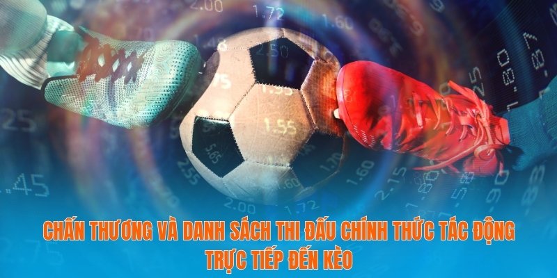 Tỷ Lệ Kèo La Liga – Chìa Khóa Vàng Để Dự Đoán Trận Đấu 4 Chấn thương và danh sách thi đấu chính thức tác động trực tiếp đến kèo