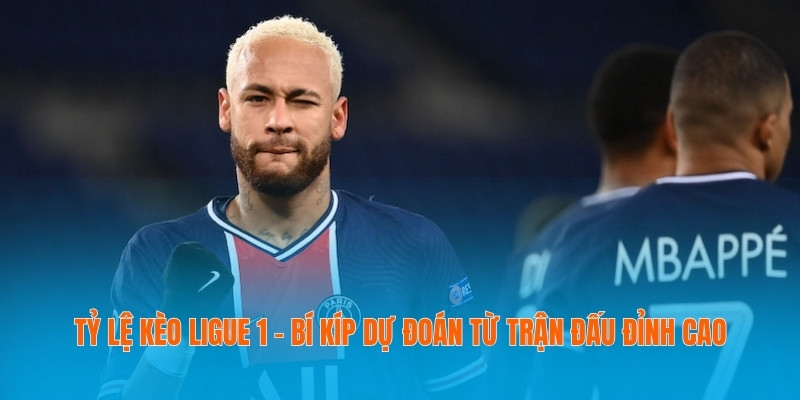 Tỷ lệ kèo Ligue 1 - Bí Kíp Dự Đoán Từ Trận Đấu Đỉnh Cao 1 Tỷ lệ kèo Ligue 1