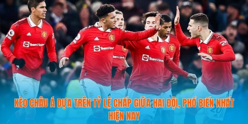 Tỷ Lệ Kèo Ngoại Hạng Anh Và Cách Tận Dụng Để Thắng Lớn 3 Kèo châu Á dựa trên tỷ lệ chấp giữa hai đội, phổ biến nhất hiện nay