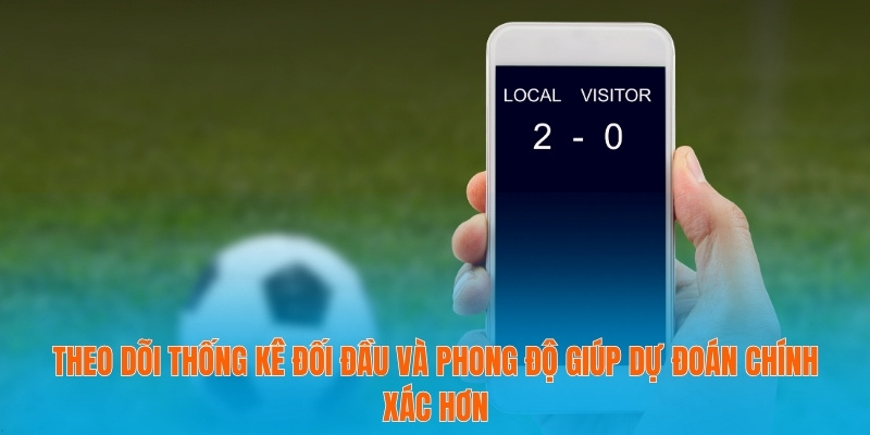 Tỷ Lệ Kèo Ngoại Hạng Anh Và Cách Tận Dụng Để Thắng Lớn 4 Theo dõi thống kê đối đầu và phong độ giúp dự đoán chính xác hơn
