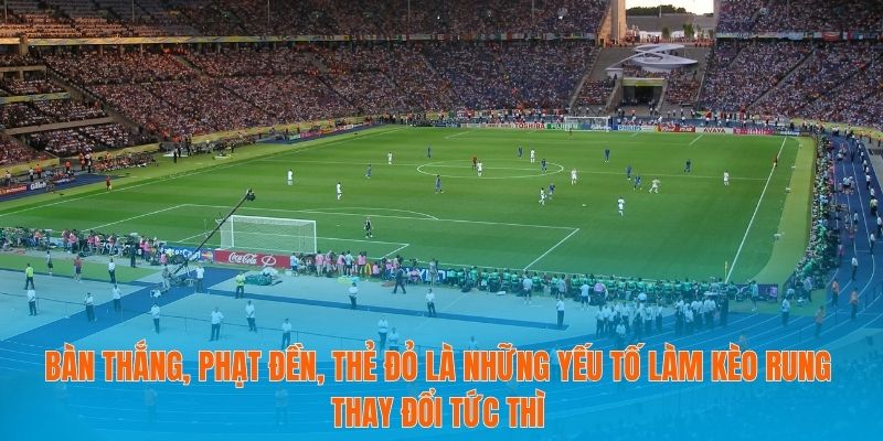 Tỷ Lệ Kèo Rung Dưới Góc Nhìn Phân Tích Dữ Liệu Trận Đấu 3 Bàn thắng, phạt đền, thẻ đỏ là những yếu tố làm kèo rung thay đổi tức thì