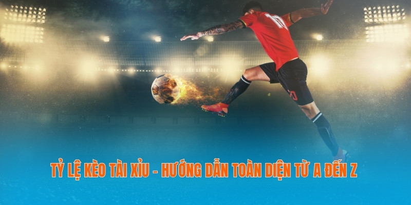 Tỷ lệ kèo tài xỉu