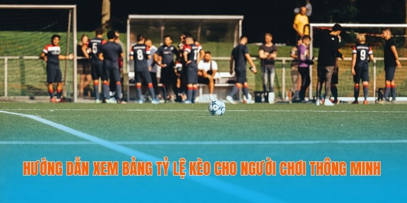 xem bảng tỷ lệ kèo